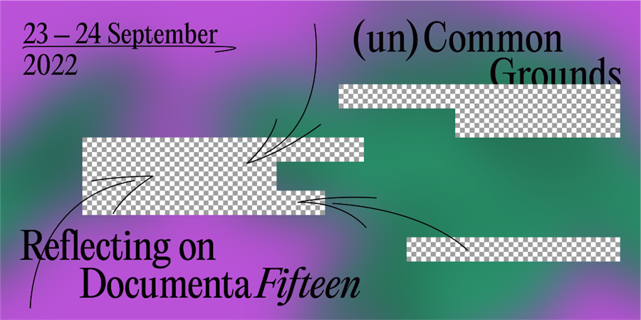 Grafische illustratie met de tekst (un)Common Grounds, Reflecting on Documenta Fifteen, 23-24 September 2022